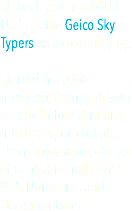 Sit back seat of a WWII NJ-2, as the Geico Sky Typers do a coastal fly-by. Start with a pilot interview, then grab your hair-tie before climbing into the open cockpit. Then, enjoy a smooth set of banks and rolls over VB's North End, and Oceanfront areas.